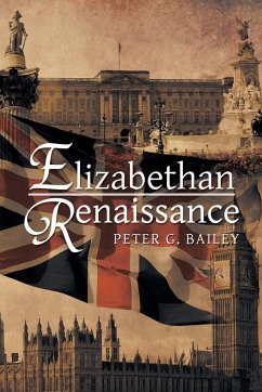 Elizabethan Renaissance - Bailey, Peter G.