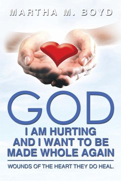 God I Am Hurting and I Want to Be Made Whole Again - Boyd, Martha M.