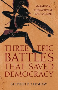 Three Epic Battles that Saved Democracy - Kershaw, Dr Stephen P.