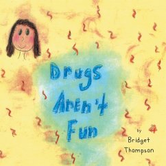 Drugs Aren't Fun - Thompson, Bridget
