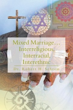 Mixed Marriage.Interreligious, Interracial, Interethnic - Schram, Robert H.