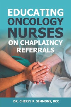 Educating Oncology Nurses on Chaplaincy Referrals - Simmons, Cheryl P.