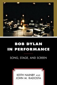 Bob Dylan in Performance - Nainby, Keith; Radosta, John M.
