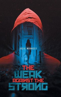 The Weak Against the Strong - Mounsey, Josie