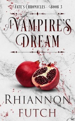 A Vampire's Dream (Fate's Chronicles, #3) (eBook, ePUB) - Futch, Rhiannon