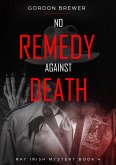 No Remedy Against Death (Ray Irish Occult Suspense Mystery Book, #4) (eBook, ePUB)