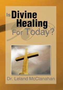 Is Divine Healing for Today? - McClanahan, Leland