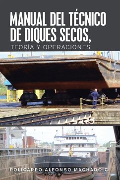 Manual Del Técnico De Diques Secos, Teoría Y Operaciones - Machado C., Policarpo Alfonso