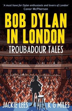 Bob Dylan in London - Lees, Jackie; Miles, K G