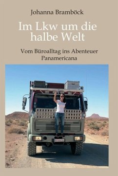 Im Lkw um die halbe Welt - Bramböck, Johanna