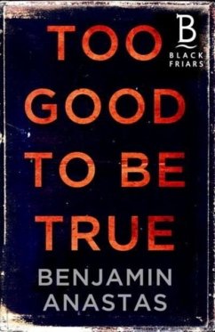 TOO GOOD TO BE TRUE - Benjamin Anastas