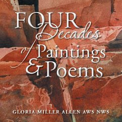 Four Decades of Paintings & Poems - Allen, Gloria Miller