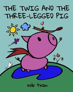 The Twig and the Three-Legged Pig - Tran, Rob