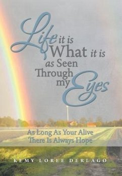 Life It Is What It Is as Seen Through My Eyes - Derlago, Kemy Loree