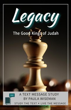 Legacy: The Good Kings of Judah (Text Message Study) (eBook, ePUB) - Wiseman, Paula