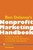 Ben Delaney's Nonprofit Marketing Handbook, Second Edition