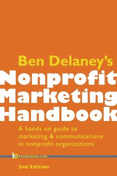 Ben Delaney's Nonprofit Marketing Handbook, Second Edition - Delaney, Ben