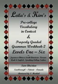 Leila's & Kim's Pre-College Vocabulary in Context & Properly Graded Grammar Workbook-2 Levels One - Six for Japanese-Chinese-South America-Korean-Arab