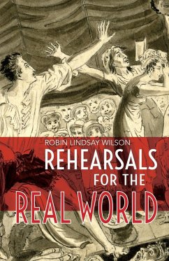 Rehearsals for the Real World - Wilson, Robin Lindsay