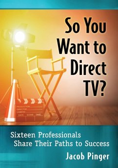 So You Want to Direct TV? - Pinger, Jacob