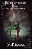 Druid Warrior's Heart (Celtic Stewards Chronicles, #2) (eBook, ePUB)