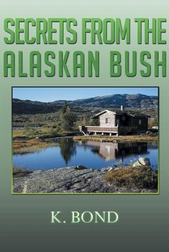 Secrets from the Alaskan Bush - Bond, K.