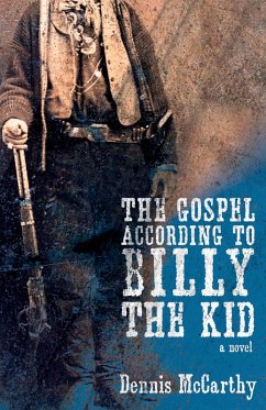 The Gospel According to Billy the Kid (eBook, ePUB) - Mccarthy, Dennis