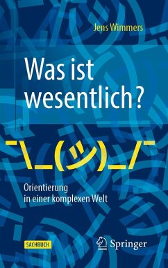 Was ist wesentlich? - Orientierung in einer komplexen Welt (eBook, PDF) - Wimmers, Jens