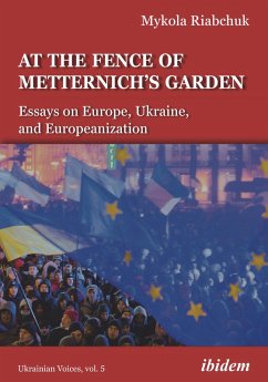 At the Fence of Metternich's Garden (eBook, ePUB) - Riabchuk, Mykola