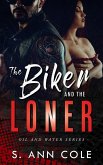 The Biker and the Loner (Oil and Water, #3) (eBook, ePUB)