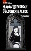 Maria und das Fleisch der goldenen Kälber (eBook, ePUB)