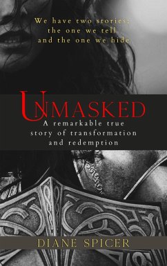 Unmasked: A Remarkable True Story of Transformation and Redemption (eBook, ePUB) - Spicer, Diane