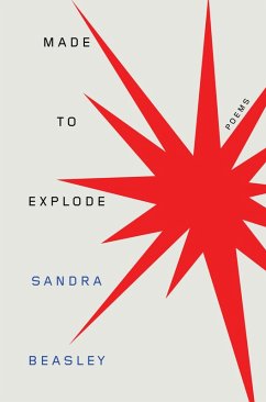 Made to Explode: Poems (eBook, ePUB) - Beasley, Sandra