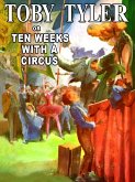 Toby Tyler, or Ten Weeks With a Circus (eBook, ePUB)