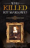 Who Killed Kit Marlowe?: A Contract to Murder in Elizabethan England (eBook, ePUB) Who Killed Kit Marlowe?: A Contract to Murder in Elizabethan England (eBook, ePUB)