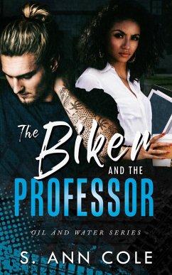 The Biker and the Professor (Oil and Water, #1) (eBook, ePUB) - Cole, S. Ann