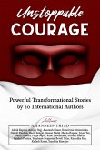 Unstoppable Courage : Powerful Transformational Stories by 20 International Authors (eBook, ePUB)