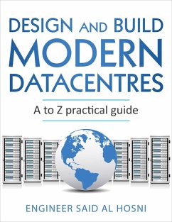 Design and Build Modern Datacentres, A to Z practical guide (eBook, ePUB) - Hosni, Engineer Said AL