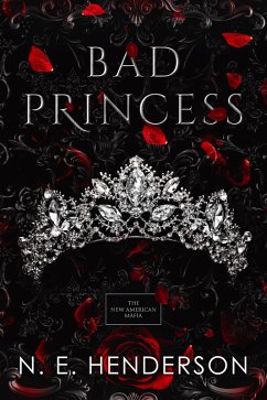 Bad Princess (The New American Mafia, #1) (eBook, ePUB) - Henderson, N. E.