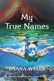 My True Names (Anchors in an Open Sea, #3) (eBook, ePUB) My True Names (Anchors in an Open Sea, #3) (eBook, ePUB)