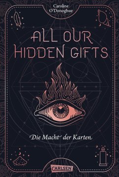 Die Macht der Karten / All our hidden gifts Bd.1 - O'Donoghue, Caroline