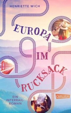 Europa im Rucksack - Ein Interrail-Roman - Wich, Henriette