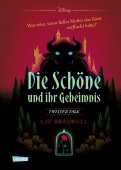 Die Schöne und ihr Geheimnis (Die Schöne und das Biest) / Disney - Twisted Tales Bd.4 - Braswell, Liz;Disney, Walt