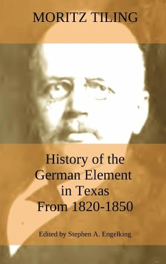 History of the German Element in Texas from 1820-1850 - Tiling, Moritz