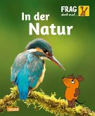 Frag doch mal ... die Maus!: In der Natur Frag doch mal ... die Maus!: In der Natur