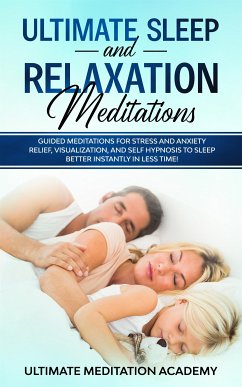 Ultimate Sleep and Relaxation Meditations (eBook, ePUB) - Meditation Academy, Ultimate