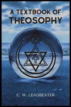 A Textbook Of Theosophy (eBook, ePUB) - W. Leadbeater, C.