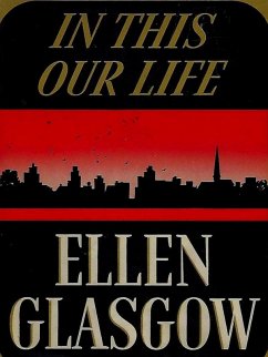 In This Our Life (eBook, ePUB) - Ellen Glasgow, Glasgow