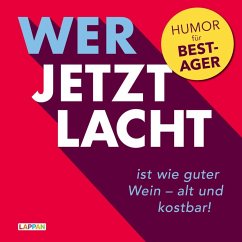 Wer jetzt lacht, ist wie guter Wein - alt und kostbar! - Schilling, Michael