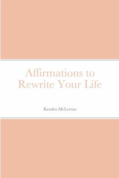Affirmations to Rewrite Your Life - McLerran, Kendra
